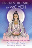 Tao tantrické umenie pre ženy: Tantrická tanečná technika: kultivovanie sexuálnej energie, lásky a ducha - Tao Tantric Arts for Women: Cultivating Sexual Energy, Love, and Spirit