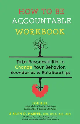 Pracovný zošit Ako byť zodpovedný: Prevezmite zodpovednosť a zmeňte svoje správanie, hranice a vzťahy. - How to Be Accountable Workbook: Take Responsibility to Change Your Behavior, Boundaries, & Relationships