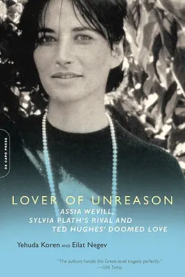 Milovník nerozumu: Assia Wevillová, rivalka Sylvie Plathovej a osudová láska Teda Hughesa - Lover of Unreason: Assia Wevill, Sylvia Plath's Rival and Ted Hughes' Doomed Love