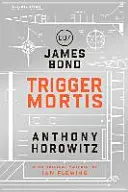 Trigger Mortis - román Jamesa Bonda - Trigger Mortis - A James Bond Novel