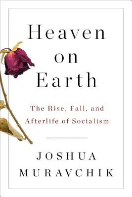 Nebo na zemi: Vzostup, pád a posmrtný život socializmu - Heaven on Earth: The Rise, Fall, and Afterlife of Socialism