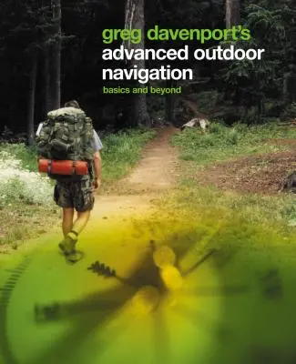 Greg Davenport's Advanced Outdoor Navigation: Vydanie knihy Silná navigácia: Základy a viac - Greg Davenport's Advanced Outdoor Navigation: Basics and Beyond