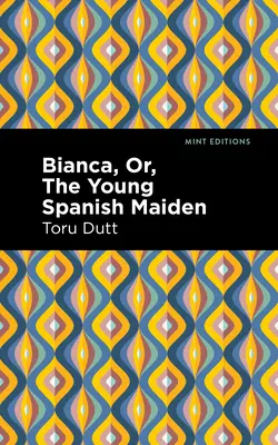 Bianca, alebo mladá španielska dievčina - Bianca, Or, the Young Spanish Maiden