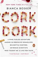 Cork Dork: Vínom poháňané dobrodružstvo medzi posadnutými someliérmi, lovcami veľkých fliaš a podvodnými vedcami, ktorí ma naučili žiť - Cork Dork: A Wine-Fueled Adventure Among the Obsessive Sommeliers, Big Bottle Hunters, and Rogue Scientists Who Taught Me to Live