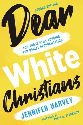 Drahí bieli kresťania: Pre tých, ktorí stále túžia po rasovom zmierení - Dear White Christians: For Those Still Longing for Racial Reconciliation