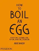 Ako uvariť vajce: Vajíčko: jedno uvarte, jedno zamiešajte, jedno usmažte, jedno upečte, jedno uvarte v pare. - How to Boil an Egg: Poach One, Scramble One, Fry One, Bake One, Steam One