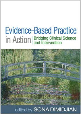 Prax založená na dôkazoch v praxi: Prepojenie klinickej vedy a intervencie - Evidence-Based Practice in Action: Bridging Clinical Science and Intervention