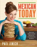 Mexická kuchyňa dnes: Nové a znovuobjavené recepty pre súčasné kuchyne - Mexican Today: New and Rediscovered Recipes for Contemporary Kitchens