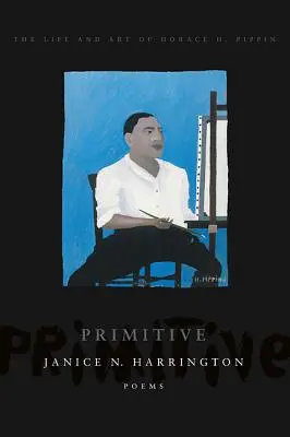Primitívne: Pippin: Umenie a život Horace H. Pippina - Primitive: The Art and Life of Horace H. Pippin