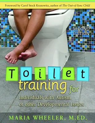 Nácvik používania toalety u osôb s autizmom alebo inými vývinovými problémami: Druhé vydanie - Toilet Training for Individuals with Autism or Other Developmental Issues: Second Edition