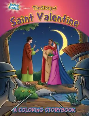 Brat František predstavuje príbeh svätého Valentína: Svätý Valentín: Kniha príbehov na vyfarbovanie - Brother Francis Presents the Story of Saint Valentine: A Coloring Storybook
