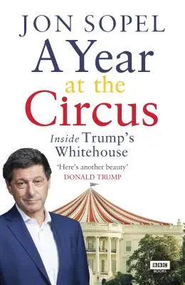 Rok v cirkuse: Vnútri Trumpovho Bieleho domu - A Year at the Circus: Inside Trump's White House