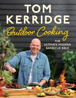 Tom Kerridge's Outdoor Cooking: Moderná biblia grilovania - Tom Kerridge's Outdoor Cooking: The Ultimate Modern Barbecue Bible
