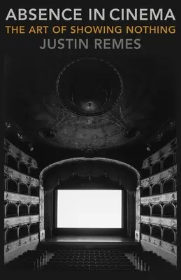 Neprítomnosť v kine: Umenie neukazovať nič - Absence in Cinema: The Art of Showing Nothing
