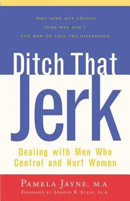 Odkopni toho blbca: Ako sa vyrovnať s mužmi, ktorí kontrolujú a zneužívajú ženy - Ditch That Jerk: Dealing with Men Who Control and Abuse Women