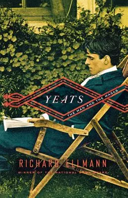 Yeats: The Man and the Masks: The Man and the Masks - Yeats: The Man and the Masks