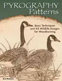 Pyrografické vzory: Základné techniky a 30 vzorov na vypaľovanie dreva v divokej prírode - Pyrography Patterns: Basic Techniques and 30 Wildlife Designs for Woodburning