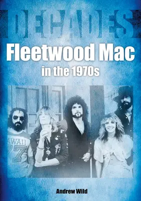 Fleetwood Mac v 70. rokoch: Desaťročia - Fleetwood Mac in the 70s: Decades