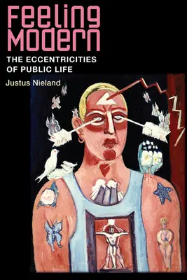 Pocit modernosti: výstrednosti verejného života - Feeling Modern: The Eccentricities of Public Life