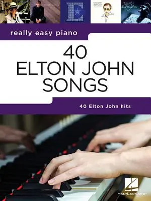 40 piesní Eltona Johna: Séria pre klavír Really Easy - 40 Elton John Songs: Really Easy Piano Series