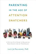 Rodičovstvo vo veku zlodejov pozornosti: Sprievodca krok za krokom, ako vyvážiť používanie technológií u vášho dieťaťa - Parenting in the Age of Attention Snatchers: A Step-By-Step Guide to Balancing Your Child's Use of Technology