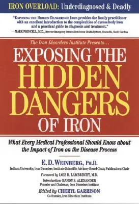 Odhalenie skrytých nebezpečenstiev železa: Čo by mal každý lekár vedieť o vplyve železa na chorobný proces - Exposing the Hidden Dangers of Iron: What Every Medical Professional Should Know about the Impact of Iron on the Disease Process