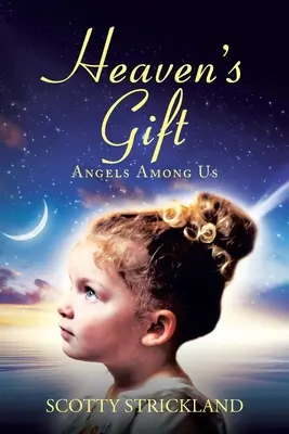 Nebeský dar: Anjeli medzi nami - Heaven's Gift: Angels among Us