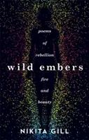 Divoké ohne - Básne o vzbure, ohni a kráse - Wild Embers - Poems of rebellion, fire and beauty