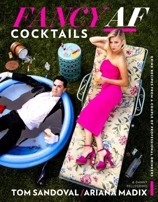 Fancy AF Cocktails: Recepty na nápoje od dvojice profesionálnych pijanov - Fancy AF Cocktails: Drink Recipes from a Couple of Professional Drinkers