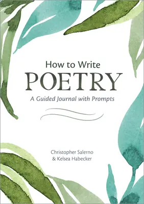 Ako písať poéziu: Ako písať poéziu: Vedený denník s podnetmi na rozprúdenie fantázie - How to Write Poetry: A Guided Journal with Prompts to Ignite Your Imagination