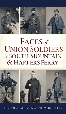 Tváre vojakov Únie pri South Mountain a Harpers Ferry - Faces of Union Soldiers at South Mountain and Harpers Ferry