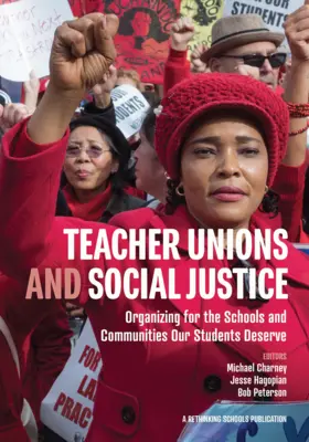 Učiteľské odbory a sociálna spravodlivosť: Organizácia pre školy a komunity, ktoré si naši študenti zaslúžia - Teacher Unions and Social Justice: Organizing for the Schools and Communities Our Students Deserve