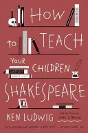 Ako naučiť svoje deti Shakespeara - How to Teach Your Children Shakespeare