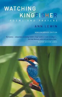 Pozorovanie rybárika kráľovského: Básne a modlitby - Watching for the Kingfisher: Poems and Prayers