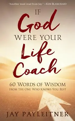 Keby bol Boh tvojím životným trénerom: 60 múdrych slov od toho, kto ťa pozná najlepšie - If God Were Your Life Coach: 60 Words of Wisdom from the One Who Knows You Best