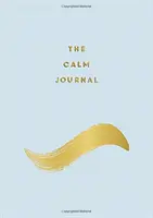 Denník upokojenia - Tipy a cvičenia, ktoré vám pomôžu uvoľniť sa a zrelaxovať - Calm Journal - Tips and Exercises to Help You Relax and Recentre