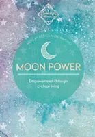 Mesačná moc (vedomí sprievodcovia): Posilnenie prostredníctvom cyklického života - Moon Power (Conscious Guides): Empowerment Through Cyclical Living