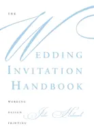 Príručka svadobných pozvánok: Príručka: Formulovanie, dizajn, tlač - The Wedding Invitation Handbook: Wording, Design, Printing