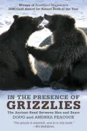 V prítomnosti grizlyov: Dávne puto medzi ľuďmi a medveďmi - In the Presence of Grizzlies: The Ancient Bond Between Men and Bears