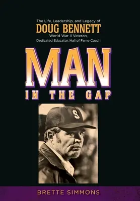 Muž v priepasti: Život, vodcovstvo a odkaz Douga Bennetta - Man in the Gap: The Life, Leadership, and Legacy of Doug Bennett