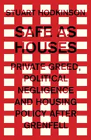 Bezpečné ako domy: Súkromná chamtivosť, politická nedbanlivosť a bytová politika po Grenfell - Safe as houses: Private greed, political negligence and housing policy after Grenfell