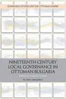 Miestna správa v osmanskom Bulharsku v 19. storočí: politika v provinčných radách - Nineteenth-Century Local Governance in Ottoman Bulgaria: Politics in Provincial Councils