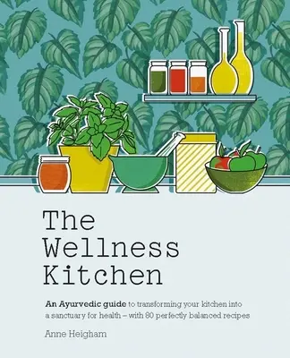 Ajurvédska kuchyňa: S 80 dokonale vyváženými receptami: Premeňte svoju kuchyňu na svätyňu zdravia - The Ayurveda Kitchen: Transform Your Kitchen Into a Sanctuary for Health - With 80 Perfectly Balanced Recipes