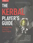 Sprievodca hráča Kerbala: Najjednoduchší spôsob, ako spustiť vesmírny program - The Kerbal Player's Guide: The Easiest Way to Launch a Space Program