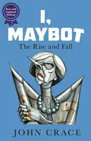 Ja, Maybot - Vzostup a pád - I, Maybot - The Rise and Fall
