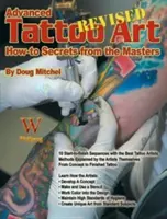 Pokročilé tetovacie umenie - revidované: Ht Secrets: Ako na to tajomstvá od majstrov - Advanced Tattoo Art- Revised: Ht Secrets: How-To Secrets from the Masters