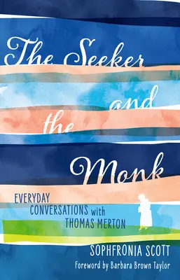 Hľadač a mních: každodenné rozhovory s Thomasom Mertonom - The Seeker and the Monk: Everyday Conversations with Thomas Merton