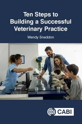Desať krokov k vybudovaniu úspešnej veterinárnej praxe - Ten Steps to Building a Successful Veterinary Practice