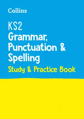 KS2 Grammar, Punctuation and Spelling SATs Study and Practice Book - For the 2022 Tests