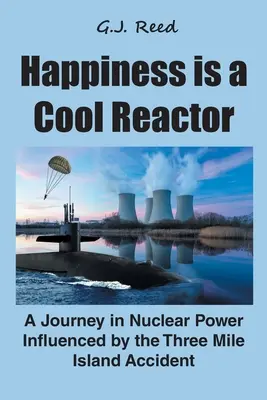 Šťastie je chladný reaktor: Cesta do jadrovej energetiky ovplyvnená haváriou na ostrove Three Mile Island - Happiness is a Cool Reactor: A Journey in Nuclear Power Influenced by the Three Mile Island Accident